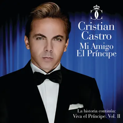 Mi Amigo El Príncipe - Viva el Príncipe, Vol. 2 - Cristian Castro Mi Amigo El Príncipe - Viva el Príncipe, Vol. 2 - Cristian Castro