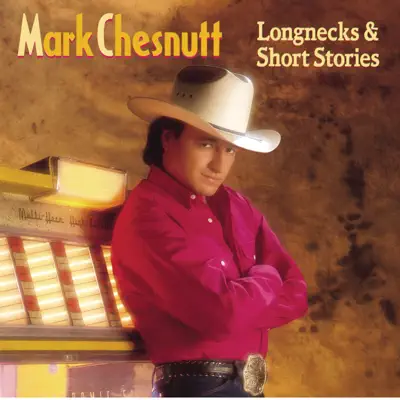 Longnecks & Short Stories - Mark Chesnutt