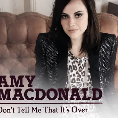 Don't Tell Me That It's Over - EP - Amy Macdonald Don't Tell Me That It's Over - EP - Amy Macdonald