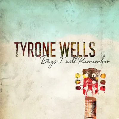 Days I Will Remember - EP - Tyrone Wells Days I Will Remember - EP - Tyrone Wells
