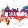 Glória e Honra (Live) album lyrics, reviews, download