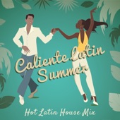 Caliente Latin Summer - Hot Latin House Mix, Tropical Café Bar, Relax del Mar, Latin Party Beats artwork