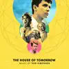 The House of Tomorrow (Original Motion Picture Soundtrack) album lyrics, reviews, download