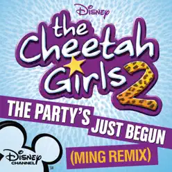 The Party's Just Begun (Ming Remix) - Single - The Cheetah Girls