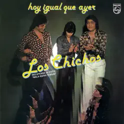 Hoy Igual Que Ayer (Remastered) - Los Chichos