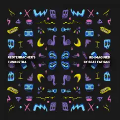 Re-imagined By Beat Fatigue (feat. Beat Fatigue) - EP by Redtenbacher's Funkestra album reviews, ratings, credits