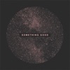 Something Good - Single
