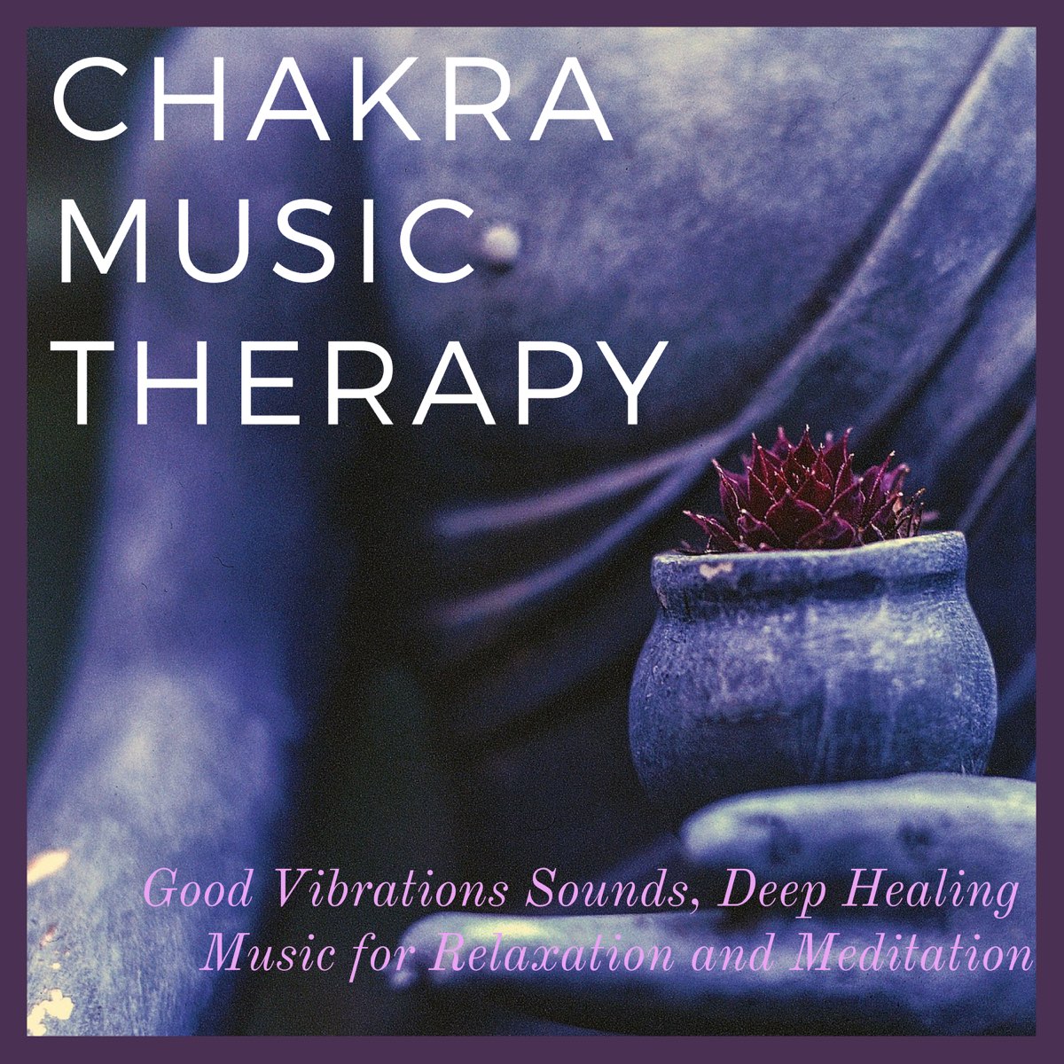 ‎Chakra Music Therapy: Good Vibrations Sounds, Deep Healing Music for ...