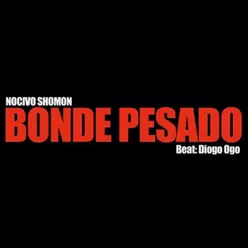 Bonde Pesado - Single - Nocivo Shomon