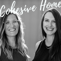 Cohesive Home Podcast : Minimalism | Families | Adventure | Intentional Living podcast