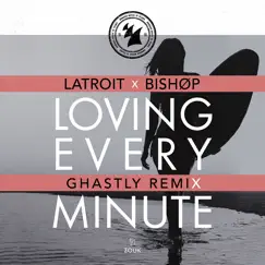 Loving Every Minute (Ghastly Remix) Song Lyrics