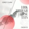 Look Through These Eyes (feat. Fresh I.E.) - Corey Clark lyrics