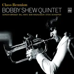 Class Reunion. Bobby Shew Quintet (feat. Bobby Shew, Gordon Brisker, Bill Mays, Bob Magnusson & Steve Schaeffer) by Bobby Shew Quintet album reviews, ratings, credits