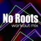 No Roots - Dynamix Music lyrics