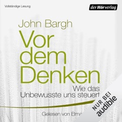 Vor dem Denken: Wie das Unbewusste uns steuert