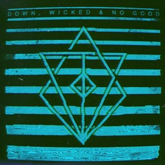 Down, Wicked & No Good - EP