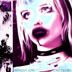 Without Love - Single - Alice Glass