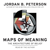 Maps of Meaning: The Architecture of Belief (Unabridged) - Jordan B. Peterson Cover Art