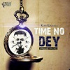 Time No Dey - Single