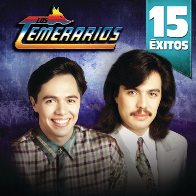 15 Éxitos: Los Temerarios - Los Temerarios