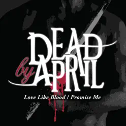 Love Like Blood / Promise Me - Single - Dead By April