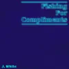 Fishing for Compliments - EP album lyrics, reviews, download