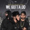 We Gotta Do (feat. Ard Adz & Ghost) - Musa lyrics