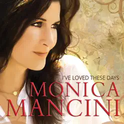 I've Loved These Days - Monica Mancini