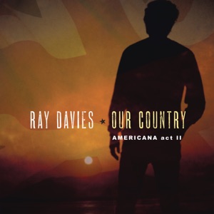 Ray Davies - Our Country Americana Act 2 - Zortam Music