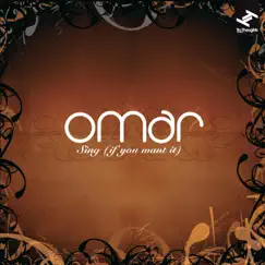 Sing (If You Want It) by Omar album reviews, ratings, credits