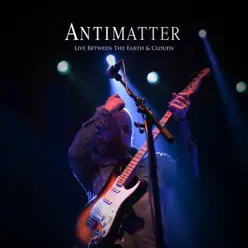 Live Between the Earth & Clouds - Antimatter