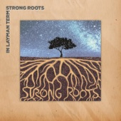 In Layman Terms - Strong Roots