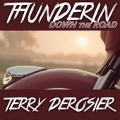 Terry Derosier - Thunderin' Down the Road