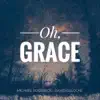 Oh, Grace - EP album lyrics, reviews, download