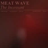 Meat Wave - The Incessant