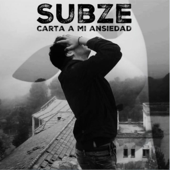 Carta a Mi Ansiedad - Subze