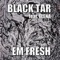 Black Tar (feat. Elena) - Em Fresh lyrics