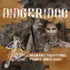 Didgeridoo: Shamanic Traditional Trance Dance Music album lyrics, reviews, download
