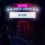 NOTD, Felix Jaehn & Captain Cuts - So Close (feat. Georgia Ku)