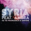 Syria - Io Te Francesca E Davide (feat. Ambra Angiolini)