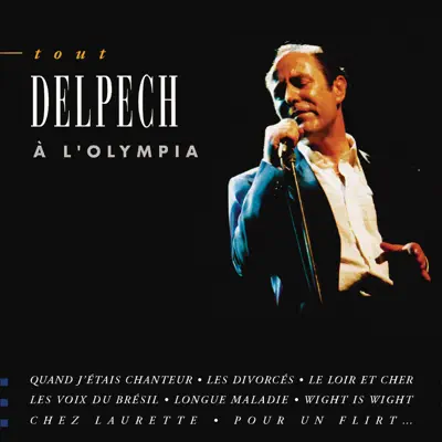 Tout Delpech à l'Olympia - Michel Delpech