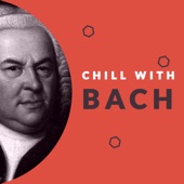 Chill with Bach (Enjoy the Coolest Melodies of Johann Sebastian Bach) artwork