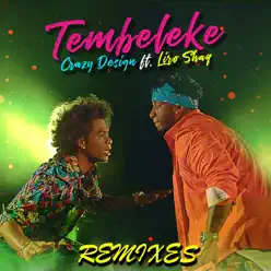 Tembeleke (Remixes) [feat. Liro Shaq] - EP - Crazy Design