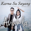 Karna Su Sayang (Acoustic Version) - AVIWKILA