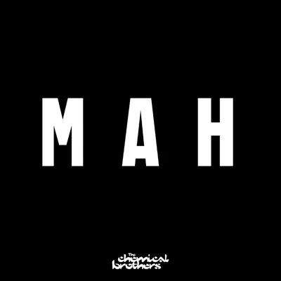 MAH - Single - The Chemical Brothers