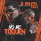 No Me Toquen (feat. Tali) - D-Enyel lyrics