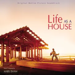 Life As a House (Original Motion Picture Soundtrack) by Mark Isham album reviews, ratings, credits