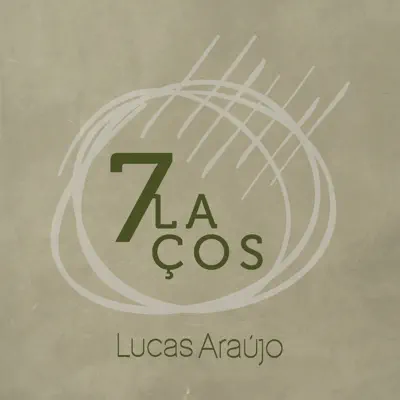 7 Laços - Lucas Araujo 7 Laços - Lucas Araujo
