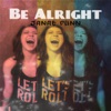 Be Alright - Single