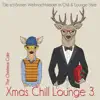 Xmas Chill Lounge 3 (Die schönsten Weihnachtslieder im Chill & Lounge Style) album lyrics, reviews, download